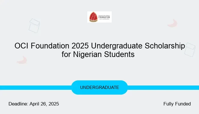 OCI Foundation Undergraduate Scholarship 2025 for Nigerian Students | APPLY